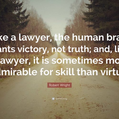 1390961-Robert-Wright-Quote-Like-a-lawyer-the-human-brain-wants-victory