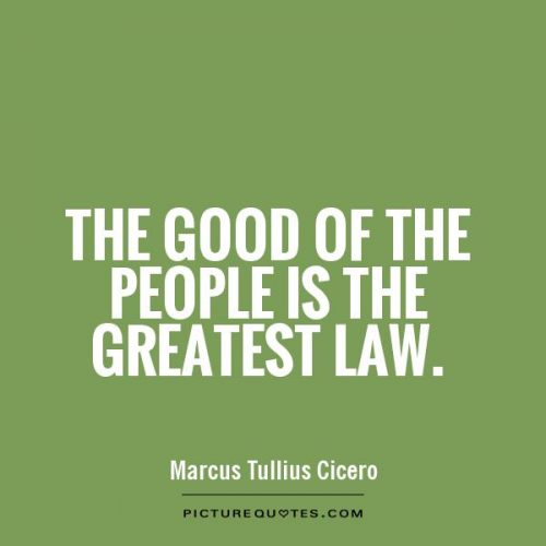 the-good-of-the-people-is-the-greatest-law-quote-1